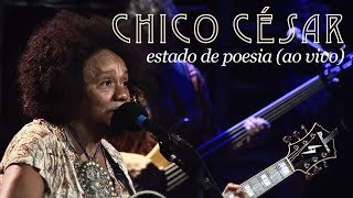 Chico César  Estado de Poesia Ao Vivo [upl. by Yllop]