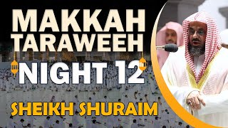 Makkah Taraweeh 2022  Night 12  Sheikh Shuraim [upl. by Nesila]