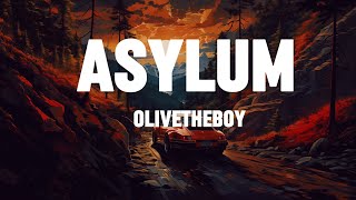 OLIVETHEBOY  ASYLUM  LYRICS [upl. by Tram]