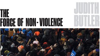 THE FORCE OF NONVIOLENCE JUDITH BUTLER AND SIMON CRITCHLEY [upl. by Paterson]