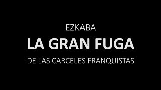 La Gran Fuga de Ezkaba  Documental [upl. by Anayeek]