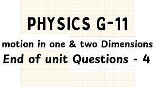 Grade 11 Physics  Motion in 1 and 2 Dimensions  End of Unit Questions  4 [upl. by Dyolf]