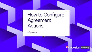 Docusign eSignature How to Configure Agreement Actions [upl. by Aemat770]