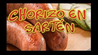 COMO PREPARAR CHORIZOS SALUDABLES  CHORIZO AL SARTEN  CHORIZO COLOMBIANO [upl. by Wiseman]