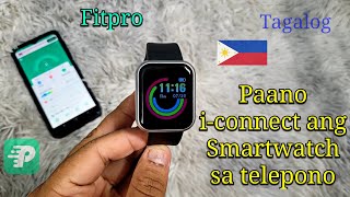 Paano iconnect ang Smartwatch sa Cellphone  Iset Up Smartwatch Fitpro Tagalog 🇵🇭 [upl. by Jueta]