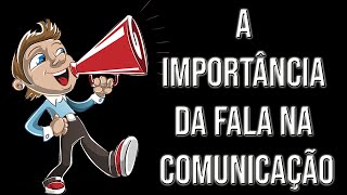 A importância da fala na comunicação [upl. by Mas858]