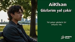 AiKhan  Gözlərim yol çəkir [upl. by Sheridan525]