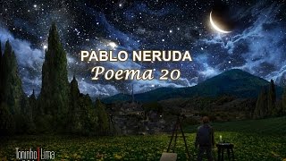 PABLO NERUDA  Poema 20  EspanholPortuguês [upl. by Haleemak]