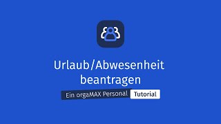 UrlaubAbwesenheit beantragen  orgaMAX Personal Tutorial [upl. by Sternberg]