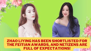 Zhao Liying has been shortlisted for the Feitian Awards and netizens are full of expectations [upl. by Arhas]