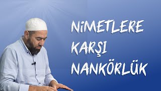 NİMETLERE KARŞI NANKÖRLÜK  Talha Toğrulca [upl. by Eenot]