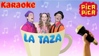 PicaPica  La Taza KARAOKE  CANCIONES INFANTILES [upl. by Tan]