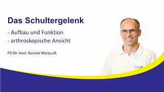 Das Schultergelenk Anatomie und Arthroskopie PD Dr Bastian Marquaß InfoAbend 28 Nov 2023 [upl. by Notnel]