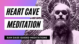 The Heart Cave  Guided Meditation with Ram Dass [upl. by Laehcar]