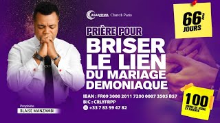 Prière pour briser le lien du mariage démoniaque  66  Prophète Blaise [upl. by Vachill414]