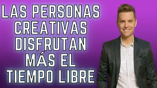 ✨ CREATIVIDAD 💡 Tener más tiempo de ocio te da más posibilidad de crear [upl. by Aurelio272]