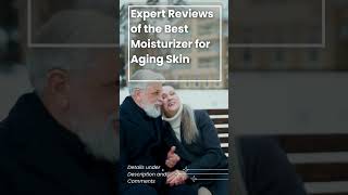 Expert Reviews of the Best Moisturizer for Aging Skin [upl. by Lanta958]