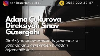 ADANA ÇUKUROVA DİREKSİYON SINAV GÜZERGAHI SESLİ ANLATIM [upl. by Anoik206]