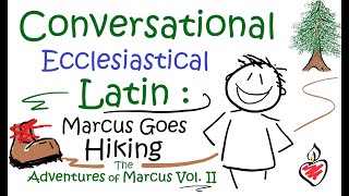 Conversational Ecclesiastical Latin  Marcus Goes Hiking  The Adventures of Marcus Vol II [upl. by Dlawso]