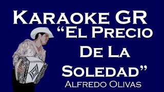 Karaoke  El Precio De La Soledad  Alfredo Olivas [upl. by Zoeller]