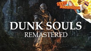 Dunk Souls Remastered [upl. by Quill]