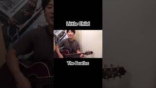 Little Child The Beatles Acoustic Guitar Cover [upl. by Eisdnyl]