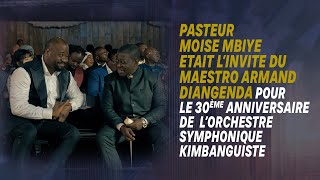 Pasteur Moise MBIYE était l’invité du maestro Armand DIANGENDA pour le 30ème anniversaire de l’OSK [upl. by Tahp696]