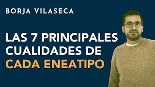 Las 7 principales cualidades de cada eneatipo  Borja Vilaseca [upl. by Seni610]