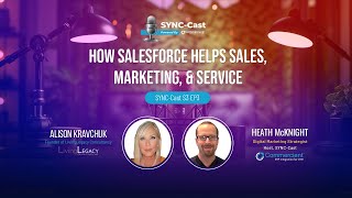 How Salesforce Helps Sales Marketing amp Service  SYNCCast S3 EP3 [upl. by Zsa Zsa289]