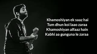 Khamoshiyan Title Song Lyrics  Arijit Singh  Rashmi S  Jeet G  Ali Fazal  Sapna P amp Gurmeet C [upl. by Ynaffik]