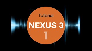 Nexus 3 tutorial 1  REFX [upl. by Devona]