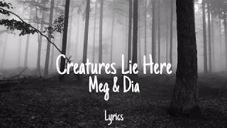 Creatures Lie Here  Meg amp Dia  DotEXE Remix   Lyrics [upl. by Dorsey]