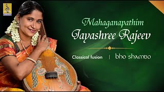 Mahaganapathim  Classical Fusion by Jayashree Rajeev  Bho Shambho [upl. by Yttig]