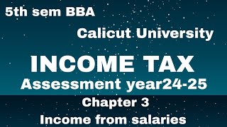 5th sem BBACalicut UniversityIncome tax Assessment year2425  Chapter 3 Income from salaries [upl. by Netsyrk675]