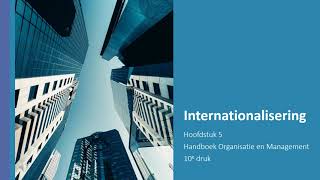 Internationalisering hoofdstuk 5 Handboek Organisatie en Management [upl. by Anemix]