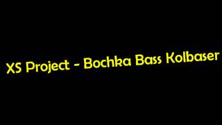 XS Project  Bochka Bass Kolbaser [upl. by Ocsisnarf834]