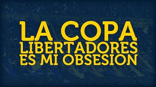 LA COPA LIBERTADORES ES MI OBSESIÓN ► con letra [upl. by Marlane]