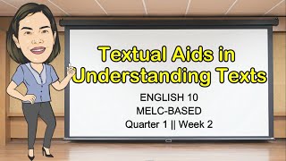 TEXTUAL AIDS IN UNDERSTANDING TEXTS  Quarter 1 Week 2  English 10  MELCBASED  Aizie Dumuk [upl. by Luhem]