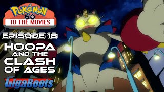 The Hoop God  Pokemon Go to the Movies 18 Hoopa and the Clash of Ages [upl. by Ahsyat856]