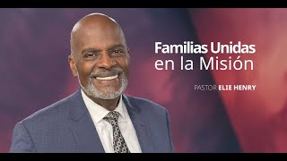 Familias Unidas en la Misión  Pastor Elie Henry [upl. by Remat511]