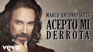 Marco Antonio Solís  Acepto Mi Derrota Lyric Video [upl. by Bowler]