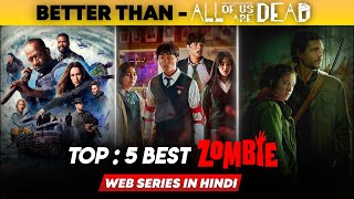 Top 5 Best Zombie Web Series In Hindi  Netflix Best Zombie Series  All Of Us Are Dead Season 2 [upl. by Dilan]