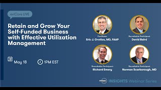 Retain amp Grow Your SelfFunded Business w Effective Utilization Management  eviCore Webinar Series [upl. by Mcleod785]