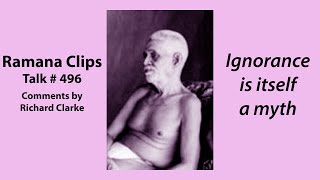 Ignorance is itself a myth  Ramana Clips Talk  496 [upl. by Twum441]