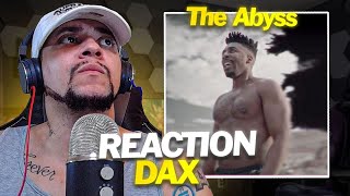 THIS IS WHAT ARTIST GOES THROUGH Dax  The Abyss LIVE REACTION [upl. by Sapphira]