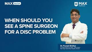 When to See a Spine Surgeon for Discs  Dr Puneet Girdhar  Max Hospital Dwarka [upl. by Arraes]