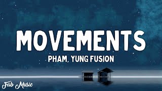 Pham  Movements Lyrics ft Yung Fusion [upl. by Daiz742]