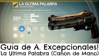 Destiny  Guía de A Excepcionales  La Ultima Palabra Cañón de Mano [upl. by Fabrianne]