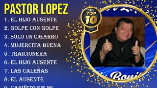 Lo mejor del álbum completo de Pastor Lopez 2024  Mejores artistas para escuchar 2024 [upl. by Denbrook458]