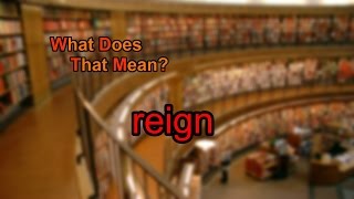 What does reign mean [upl. by Gretel751]